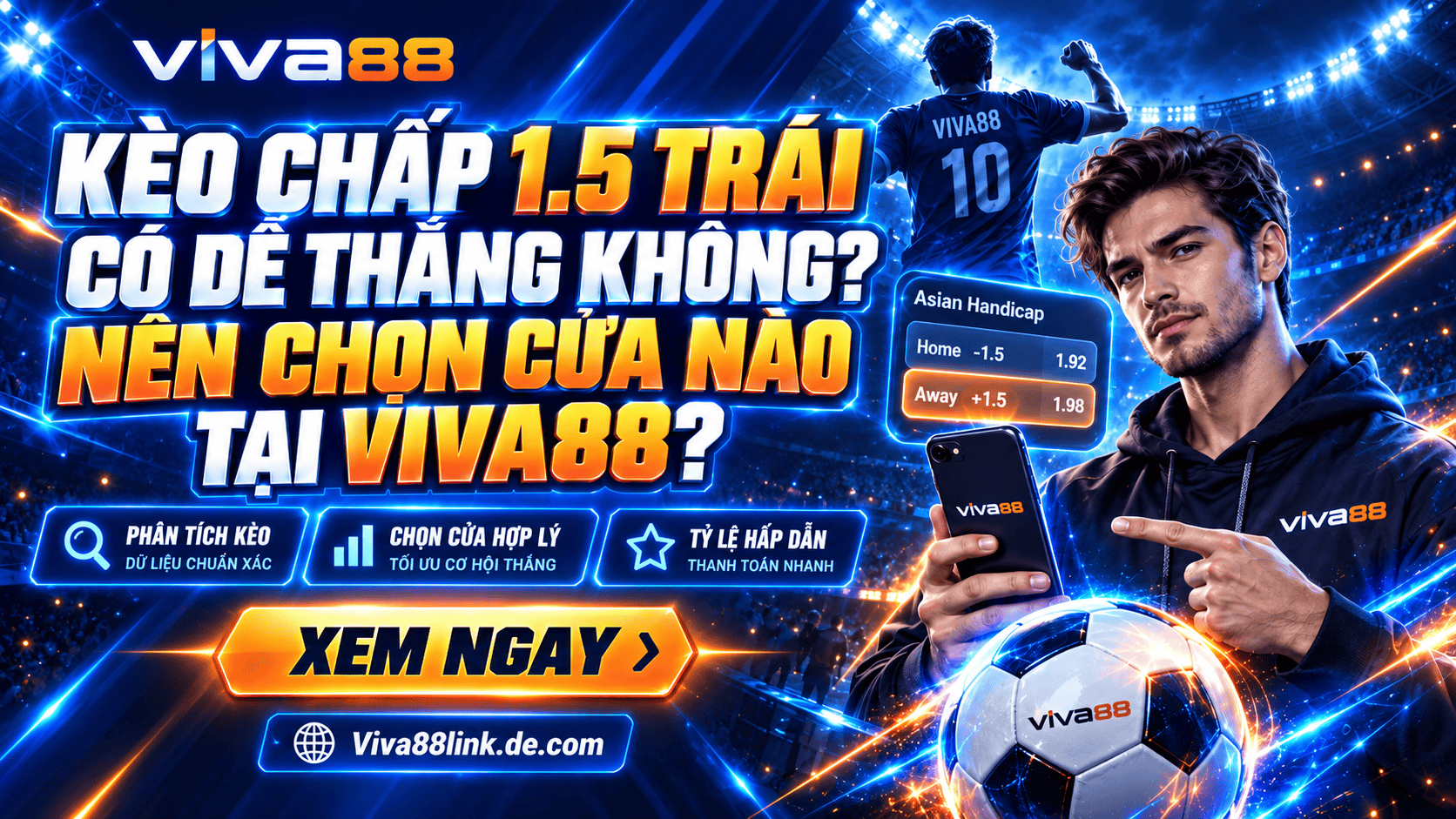 Kèo chấp 1.5 trái có dễ thắng không? Nên chọn cửa nào tại Viva88? Kèo chấp 1.5 trái có dễ thắng không? Nên chọn cửa nào tại Viva88?